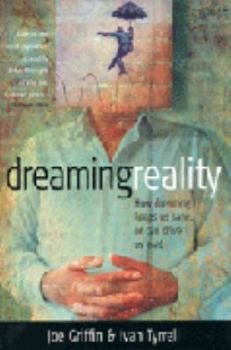 Hardcover Dreaming Reality : How Dreaming Keeps Us Sane, or Can Drive Us Mad Book