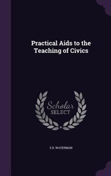 Hardcover Practical Aids to the Teaching of Civics Book