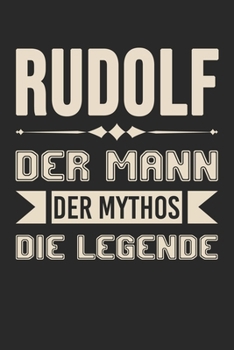 Rudolf Der Mann Der Mythos Die Legende: Din A5 Heft (Liniert) Mit Linien Für Rudolf | Notizbuch Tagebuch Planer Für Jeden Mit Dem Vorname Rudi | Notiz ... Name & Spitzname Notebook (German Edition)