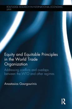 Paperback Equity and Equitable Principles in the World Trade Organization: Addressing Conflicts and Overlaps between the WTO and Other Regimes Book