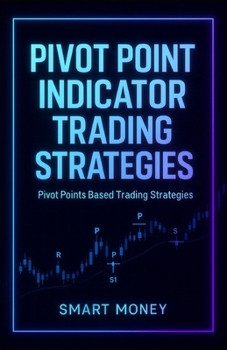 Paperback Pivot Point Indicator Trading Strategies: Pivot Points Based Trading Strategies Book