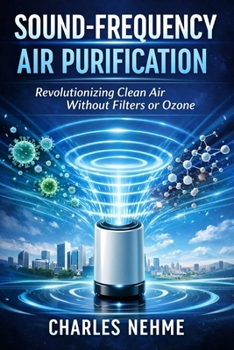 Paperback Sound-Frequency Air Purification: Revolutionizing Clean Air Without Filters or Ozone Book