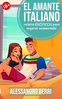 Paperback El amante italiano: Relatos eróticos para mujeres enamoradas [Spanish] Book