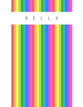 Paperback Bella: Personalized rainbow sketchbook with name: 120 Pages Book