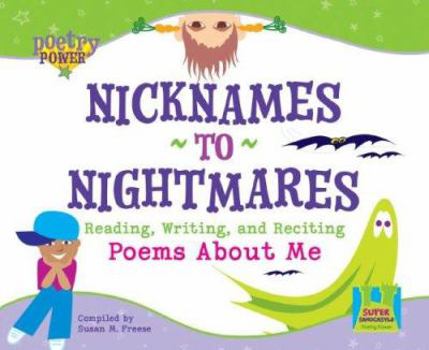 Nicknames to Nightmares: Reading, Writing, and Reciting Poems About Me (Poetry Power) - Book  of the Poetry Power
