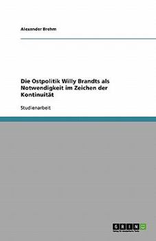 Paperback Die Ostpolitik Willy Brandts als Notwendigkeit im Zeichen der Kontinuität [German] Book