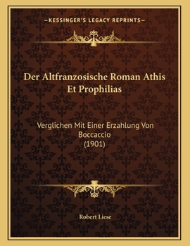 Paperback Der Altfranzosische Roman Athis Et Prophilias: Verglichen Mit Einer Erzahlung Von Boccaccio (1901) [German] Book