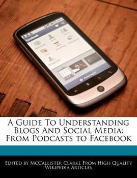 Paperback A Guide to Understanding Blogs and Social Media: From Podcasts to Facebook Book