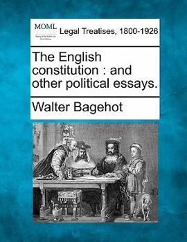 Paperback The English Constitution: And Other Political Essays. Book