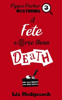 A Fete Worse Than Death - Book #3 of the Pippa Parker Mysteries