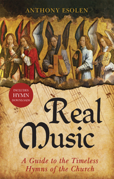 Paperback Real Music: A Guide to the Timeless Hymns of the Church Book