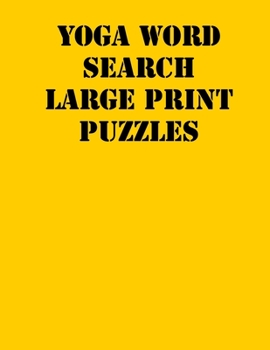 Paperback Yoga Word Search Large print puzzles: large print puzzle book.8,5x11, matte cover, soprt Activity Puzzle Book with solution [Large Print] Book
