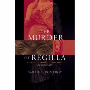 Hardcover The Murder of Regilla: A Case of Domestic Violence in Antiquity Book