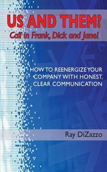 Paperback US AND THEM? Call in Frank, Dick and Jane!: How To Reenergize Your Company with Honest, Clear Communication Book
