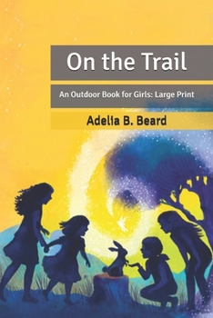 On the Trail: An Outdoor Book for Girls: Large Print