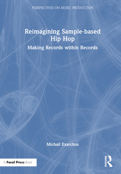 Hardcover Reimagining Sample-Based Hip Hop: Making Records Within Records Book