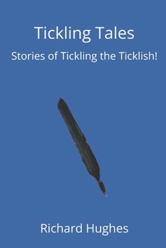 Tickling Tales: Stories of Tickling the Ticklish!