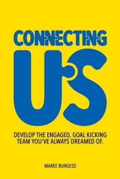 Paperback Connecting Us: Develop the engaged, goal kicking team you've aways dreamed of. Book