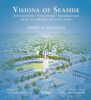 Hardcover Visions of Seaside: Foundation/Evolution/Imagination. Built and Unbuilt Architecture Book