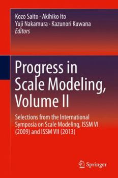 Hardcover Progress in Scale Modeling, Volume II: Selections from the International Symposia on Scale Modeling, Issm VI (2009) and Issm VII (2013) Book