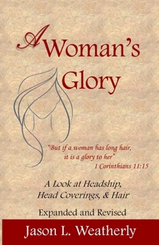 A Woman's Glory: A Look at Headship, Head Covering, and Hair