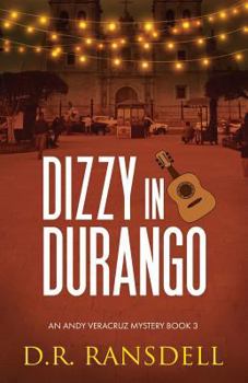 Dizzy in Durango - Book #3 of the Andy Veracruz Mystery