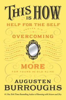 Hardcover This Is How: Proven Aid in Overcoming Shyness, Molestation, Fatness, Spinsterhood, Grief, Disease, Lushery, Decrepitude & More: For Book