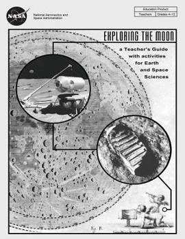 Exploring The Moon: A Teacher's Guide with Activities for Earth and Space Sciences
