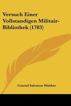 Paperback Versuch Einer Vollstandigen Militair-Bibliothek (1783) [German] Book