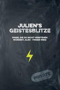 Paperback Julien's Geistesblitze - Dinge, die du nicht verstehen würdest, also - Finger weg! Private: Cooles Notizbuch ca. A5 für alle Männer 108 Seiten mit Pun [German] Book