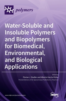 Hardcover Water-Soluble and Insoluble Polymers and Biopolymers for Biomedical, Environmental, and Biological Applications Book