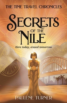 Secrets of the Nile: A YA time travel adventure in Ancient Egypt - Book #1 of the Time Travel Chronicles