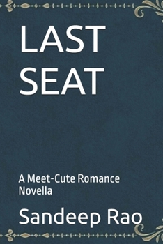 LAST SEAT: A Meet-Cute Romance Novella (Impossible Meet-Cute Book Series)