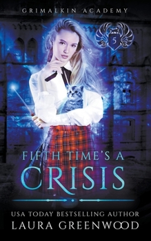 Fifth Time's A Crisis - Book #5 of the Grimalkin Academy: Kittens #0.5