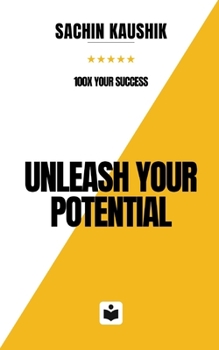 Paperback Unleash Your Potential: 100x Your Success Book