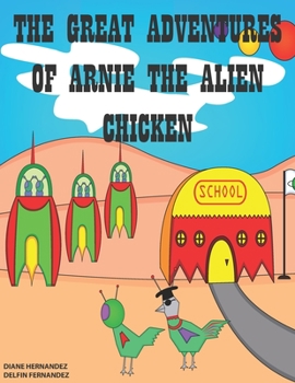 Paperback The Great Adventures of Arnie the Alien Chicken Book