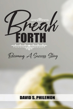 Paperback Break Forth: Becoming a Success Story Book