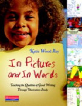 Paperback In Pictures and in Words: Teaching the Qualities of Good Writing Through Illustration Study Book