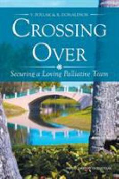 Paperback Crossing Over: Securing a Loving Palliative Team Book