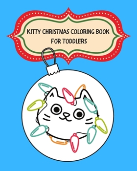 Paperback Kitty Christmas Coloring Book for Toddlers: A Fun and Engaging Christmas Coloring Book For Ages 1 - 3 Years Old! Book