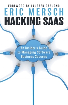 Paperback Hacking SaaS: An Insider's Guide to Managing Software Business Success Book
