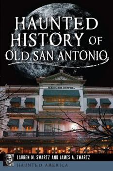 Paperback Haunted History of Old San Antonio Book