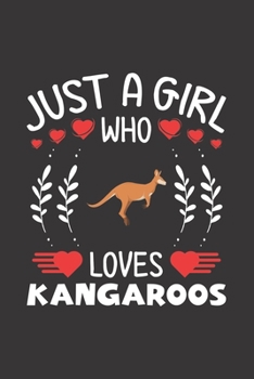 Paperback Just A Girl Who Loves Kangaroos: Kangaroo Lovers Girl Funny Gifts Journal Lined Notebook 6x9 120 Pages Book