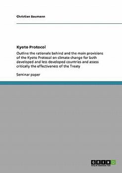 Paperback Kyoto Protocol: Outline the rationale behind and the main provisions of the Kyoto Protocol on climate change for both developed and le Book