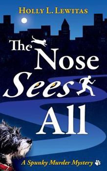The Nose Sees All: A Spunky Murder Mystery - Book #2 of the Spunky Murder Mystery Series