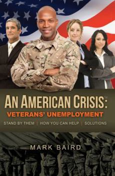 Paperback An American Crisis: Veterans' Unemployment: Stand by Them / How You Can Help / Solutions Book