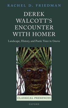 Hardcover Derek Walcott's Encounter with Homer: Landscape, History, and Poetic Voice in Omeros Book