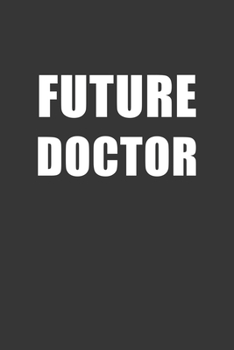Future Doctor Notebook: Lined Journal, 120 Pages, 6 x 9, Affordable Gift Journal Matte Finish