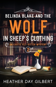 Belinda Blake and the Wolf in Sheep's Clothing - Book #2 of the An Exotic Pet-Sitter Mystery