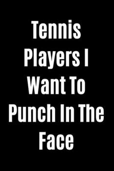 Paperback Tennis Players I Want To Punch In The Face Book